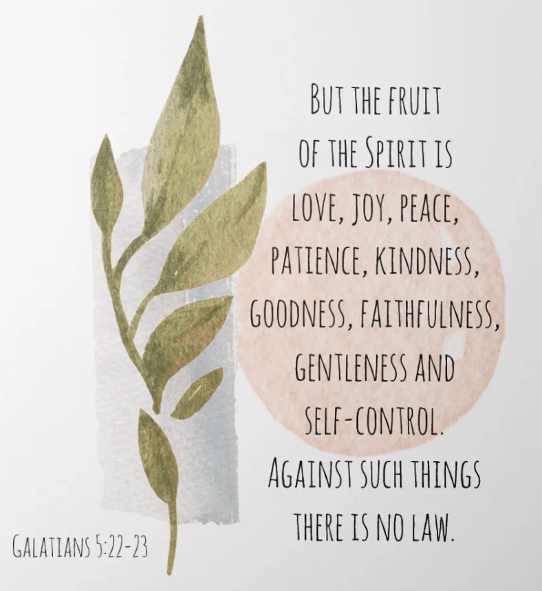 Quote with painted leaves in background reads: Galatians 5:22-23 - But the fruit of the Spirit is love, joy, peace, patience, kindness, goodness, faithfulness, gentleness, self-control; against such things there is no law.